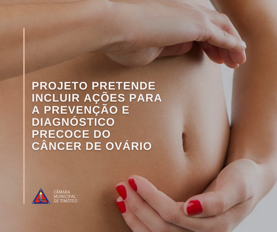 Projeto pretende incluir ações para a prevenção e diagnóstico precoce do câncer de ovário
